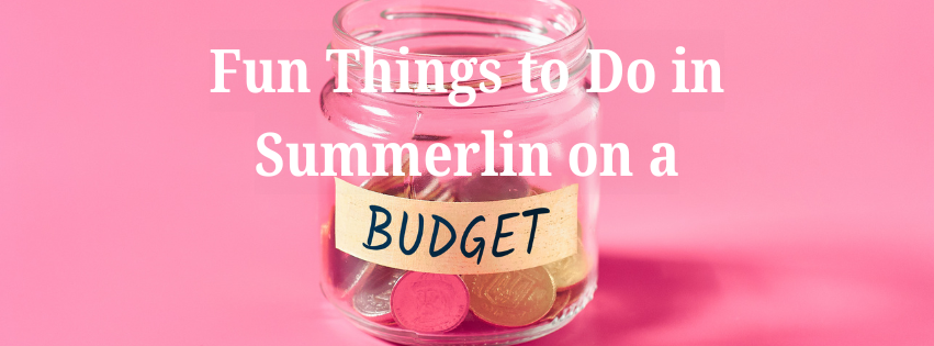 Fun Things to Do in Summerlin on a Budget