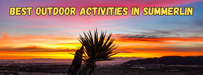 Best Outdoor Spots in Summerlin for Families and Fitness