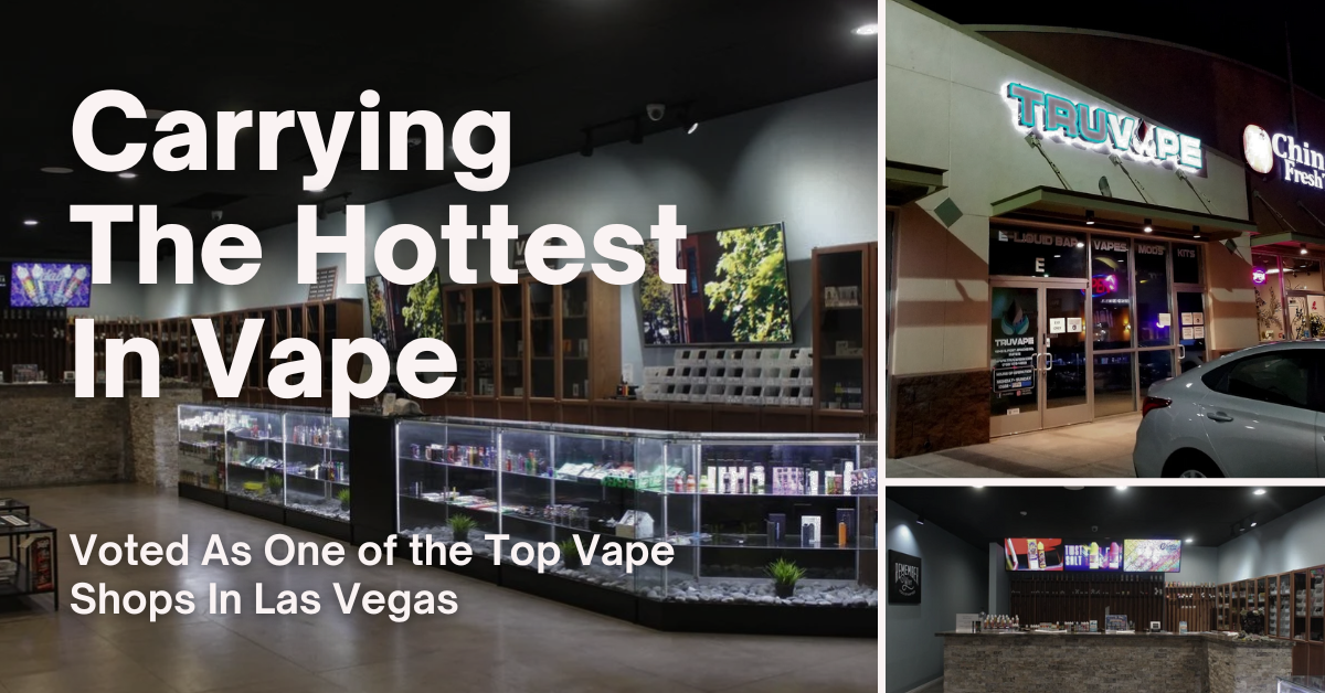 The Best Las Vegas Vape Shop | Summerlin Vape Store Las Vegas TruVape The Best Las Vegas Vape Shop | Summerlin Vape Store Las Vegas TruVape